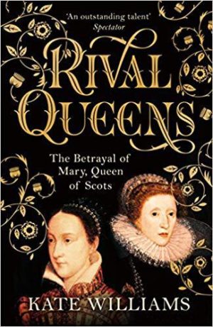 Rival Queens: The Betrayal of Mary Queen of Scots