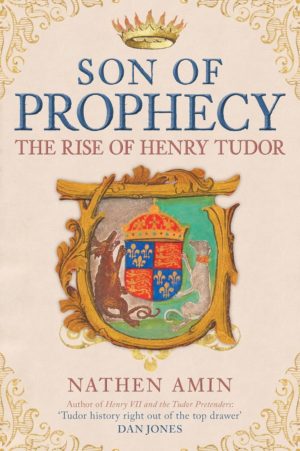 Son of Prophecy: The Rise of Henry Tudor
