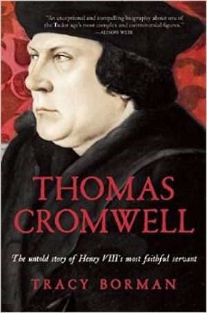 Thomas Cromwell: The Untold Story of Henry VIII's Most Faithful Servant
